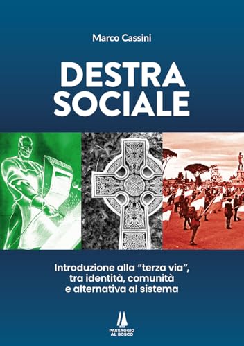Destra sociale. Introduzione alla «terza via», tra identità, comunità e alternativa al sistema (Bastian contrari) von Passaggio al Bosco
