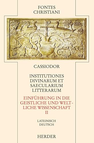Institutiones divinarum et saecularium litterarum 2 / Einführung in die geistliche und weltliche Wissenschaft 2: Institutiones divinarum et ... Teilband (Fontes Christiani 2. Folge, Leinen) von VERLAG HERDER GMBH