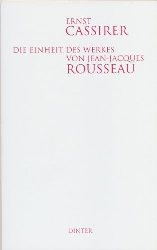 Die Einheit des Werkes von Jean-Jacques Rousseau Die Einheit des Werkes von Jean-Jacques Rousseau