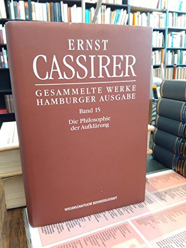 Die Philosophie der Aufklärung (Ernst Cassirer, Gesammelte Werke. Hamburger Ausgabe)