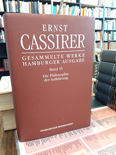 Die Philosophie der Aufklärung (Ernst Cassirer, Gesammelte Werke. Hamburger Ausgabe)