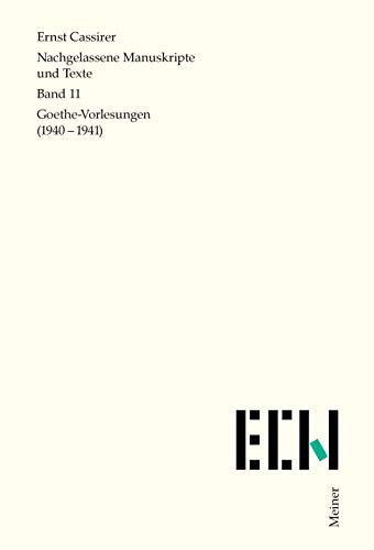 Goethe Vorlesungen (1940–1941) (Ernst Cassirer, Nachgelassene Manuskripte und Texte)