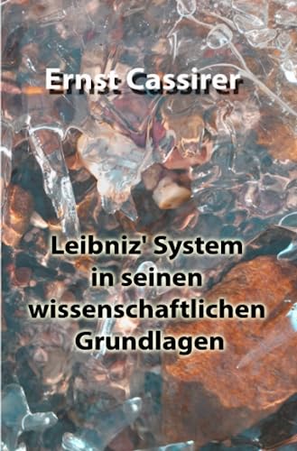 Leibniz' System in seinen wissenschaftlichen Grundlagen: DE