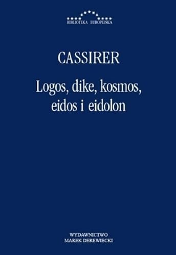 Logos dike kosmos eidos i eidolon (BIBLIOTEKA EUROPEJSKA) von Antyk Marek Derewiecki