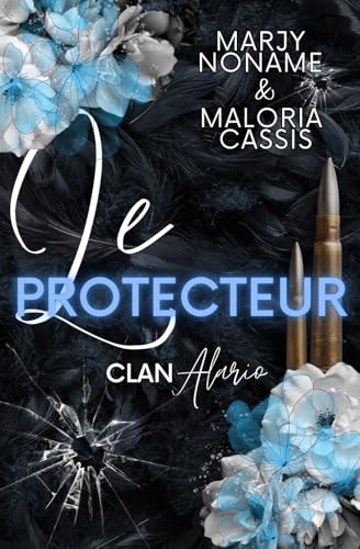 Le Protecteur: Mafia Romance (Le Clan Alario, Band 4) von Maloria Cassis
