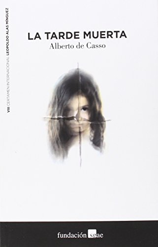 La tarde muerta (Premios Leopoldo Alas Mínguez, Band 8)
