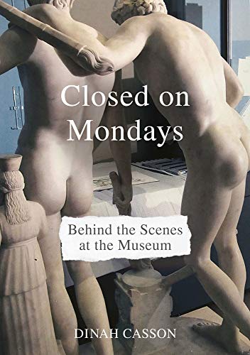 Closed on Mondays: Behind the Scenes at the Museum von Lund Humphries Publishers Ltd