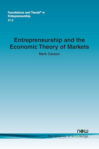 Entrepreneurship and the Economic Theory of Markets (Foundations and Trends(r) in Entrepreneurship) von Now Publishers Inc