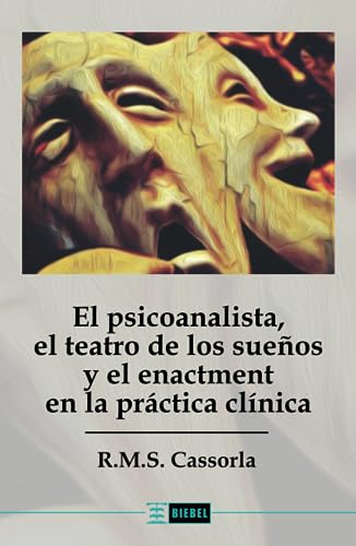 El psicoanalista, el teatro de los sueños y el enactment en la práctica clínica von Ediciones Biebel