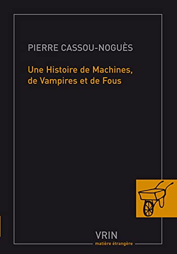Une Histoire de Machines, de Vampires Et de Fous (Matiere Etrangere)