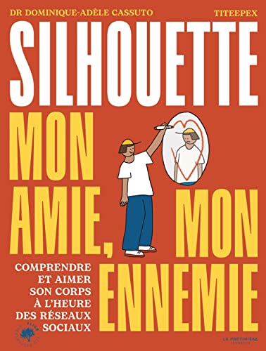 Ma silhouette, mon amie, mon ennemie: Comprendre et aimer son corps à l'heure des réseaux sociaux
