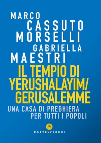 Il tempio di Yerushalayim/Gerusalemme. Una Casa di preghiera per tutti i popoli (Correnti) von Castelvecchi