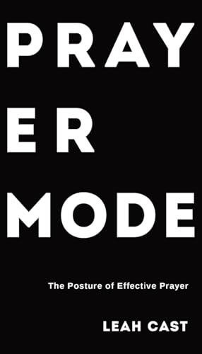 Prayer Mode: The Posture of Effective Prayer Prayer Mode: The Posture of Effective Prayer von Outskirts Press