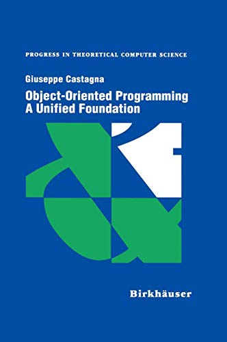 Object-Oriented Programming A Unified Foundation (Progress in Theoretical Computer Science) von Birkhäuser