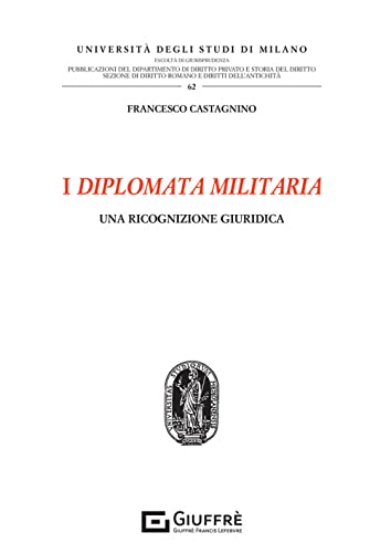 I diplomata militaria (Univ. Milano-Fac. di giurisprudenza) von Giuffrè