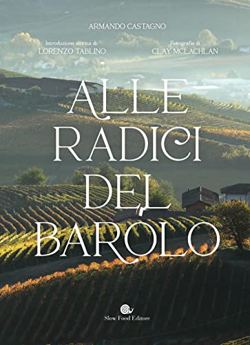 Alle radici del Barolo. Ediz. a colori (Slowbook) von Slow Food