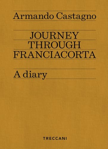 Journey through Franciacorta. A diary (Nuova editoria d'arte) von Treccani