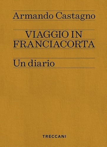 Viaggio in Franciacorta. Un diario (Nuova editoria d'arte) von Treccani
