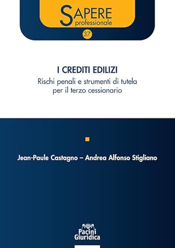 I crediti edilizi. Rischi penali e strumenti di tutela per il terzo cessionario (Sapere professionale)
