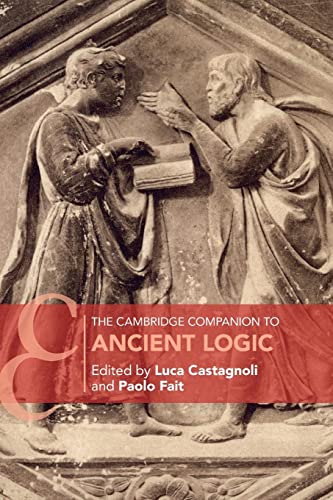 The Cambridge Companion to Ancient Logic (Cambridge Companions to Philosophy)