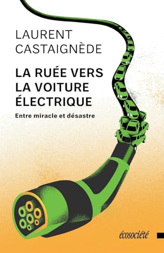 La Ruée vers la voiture électrique - Entre miracle et désa: Entre miracle et désastre La Ruée vers la voiture électrique - Entre miracle et désa: Entre miracle et désastre von ECOSOCIETE