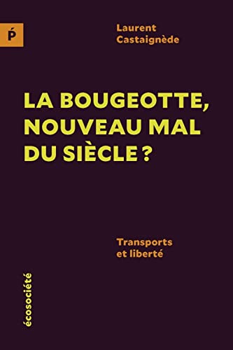 La bougeotte, nouveau mal du siècle - Transports et liberté La bougeotte, nouveau mal du siècle - Transports et liberté von ECOSOCIETE
