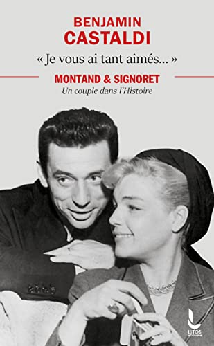 Je vous ai tant aimés...: Montand et Signoret, un couple dans l'Histoire Je vous ai tant aimés...: Montand et Signoret, un couple dans l'Histoire von LITOS