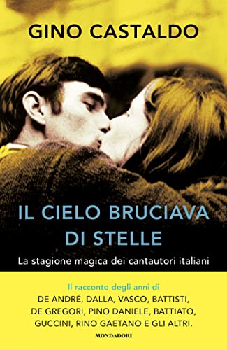 Il cielo bruciava di stelle. La stagione magica dei cantautori italiani (Vivavoce) von Mondadori