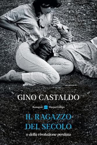 Il ragazzo del secolo o della rivoluzione perduta von HarperCollins Italia