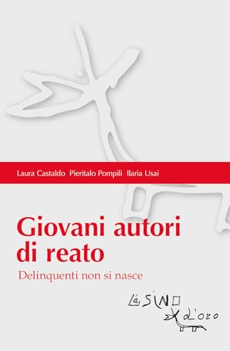 Giovani autori di reato. Delinquenti non si nasce (Bios Psichè. Adolescenza) von L'Asino d'Oro
