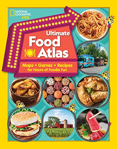 Ultimate Food Atlas: Maps, Games, Recipes, and More for Hours of Delicious Fun von National Geographic