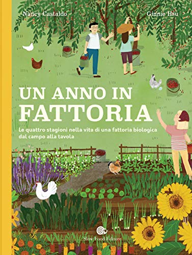Un anno in fattoria. Le quattro stagioni nella vita di una fattoria biologica dal campo alla tavola (Assaggini) von Slow Food