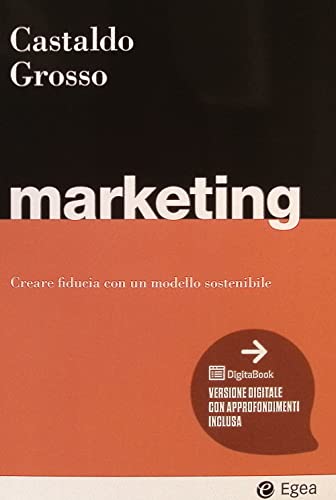 Marketing. Cercare fiducia con un modello sostenibile (I Manuali)