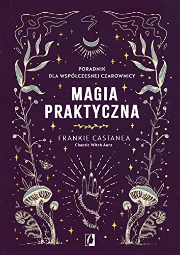 Magia praktyczna: Poradnik dla współczesnej czarownicy