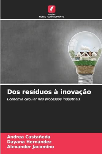 Dos resíduos à inovação: Economia circular nos processos industriais von Edições Nosso Conhecimento