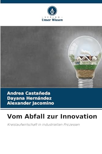 Vom Abfall zur Innovation: Kreislaufwirtschaft in industriellen Prozessen von Verlag Unser Wissen