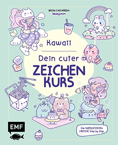 Kawaii! Dein cuter Zeichenkurs: Die niedlichsten Motive Step by Step malen