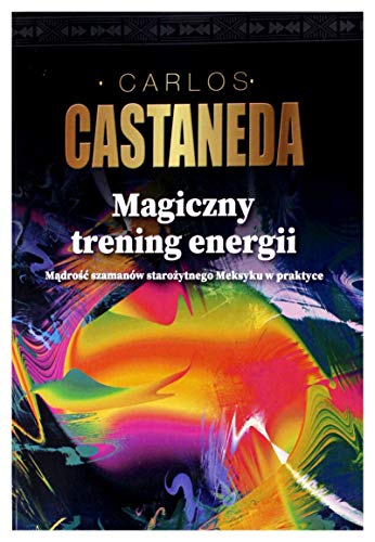 Magiczny trening energii: Mądrość szamanów starożytnego Meksyku w praktyce von Vis-a-vis / Etiuda