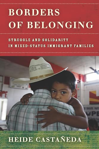 Borders of Belonging: Struggle and Solidarity in Mixed-Status Immigrant Families von Stanford University Press