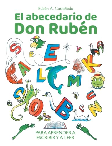 El abecedario de Don Rubén: Para Aprender a Escribir Y a Leer El abecedario de Don Rubén: Para Aprender a Escribir Y a Leer von Palibrio