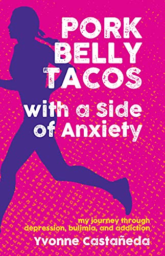 Pork Belly Tacos with a Side of Anxiety: My Journey Through Depression, Bulimia, and Addiction von Santa Monica Press
