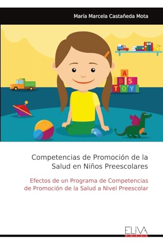 Competencias de Promoción de la Salud en Niños Preescolares: Efectos de un Programa de Competencias de Promoción de la Salud a Nivel Preescolar von Eliva Press