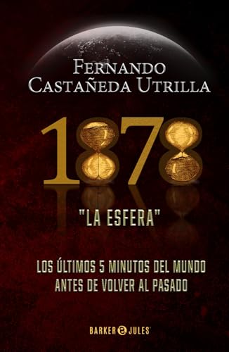 1878. La esfera: Los últimos 5 minutos del mundo antes de volver al pasado von Barker & Jules, LLC