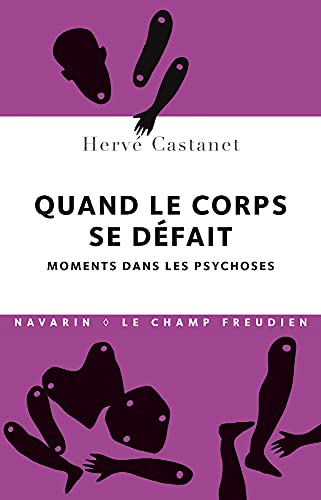 Quand le corps se défait - Moments dans les psychoses von NAVARIN
