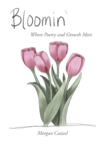 Bloomin': Where Poetry and Growth Meet von Fulton Books