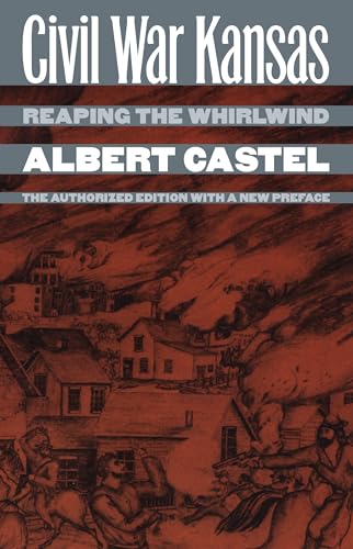 Civil War Kansas: Reaping the Whirlwind?the Authorized Edition with a New Preface (Modern War Studies)