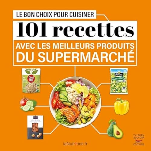 Le bon choix pour cuisiner - 101 recettes avec les meilleurs produits du super Le bon choix pour cuisiner - 101 recettes avec les meilleurs produits du super von THIERRY SOUCCAR