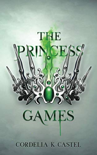 The Princess Games: A young adult dystopian romance (The Princess Trials, Band 2)