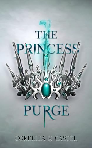The Princess Purge: A young adult dystopian romance (The Princess Trials, Band 4)