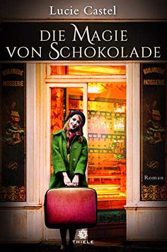 Die Magie von Schokolade: Roman Die Magie von Schokolade: Roman